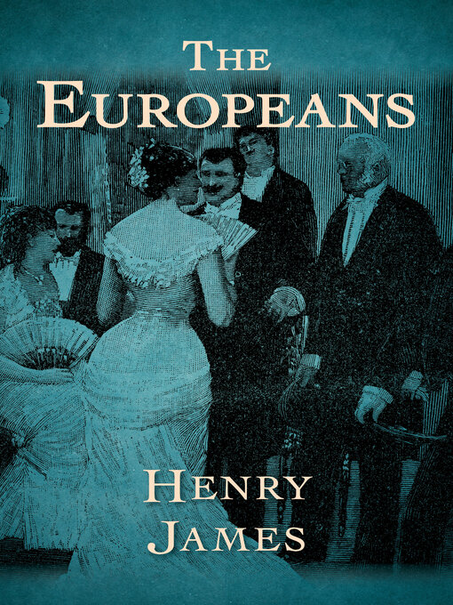 Title details for The Europeans by Henry James - Available
